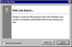 An [advisory pop-up for MS Visual C++](http://www.winsoft.se/2009/08/the-maintainer-might-be-a-maniac-serial-killer)